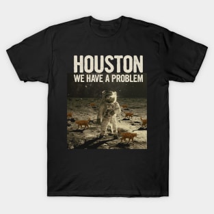 Houston We Have A Problem T-Shirt